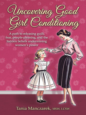 cover image of Uncovering Good Girl Conditioning